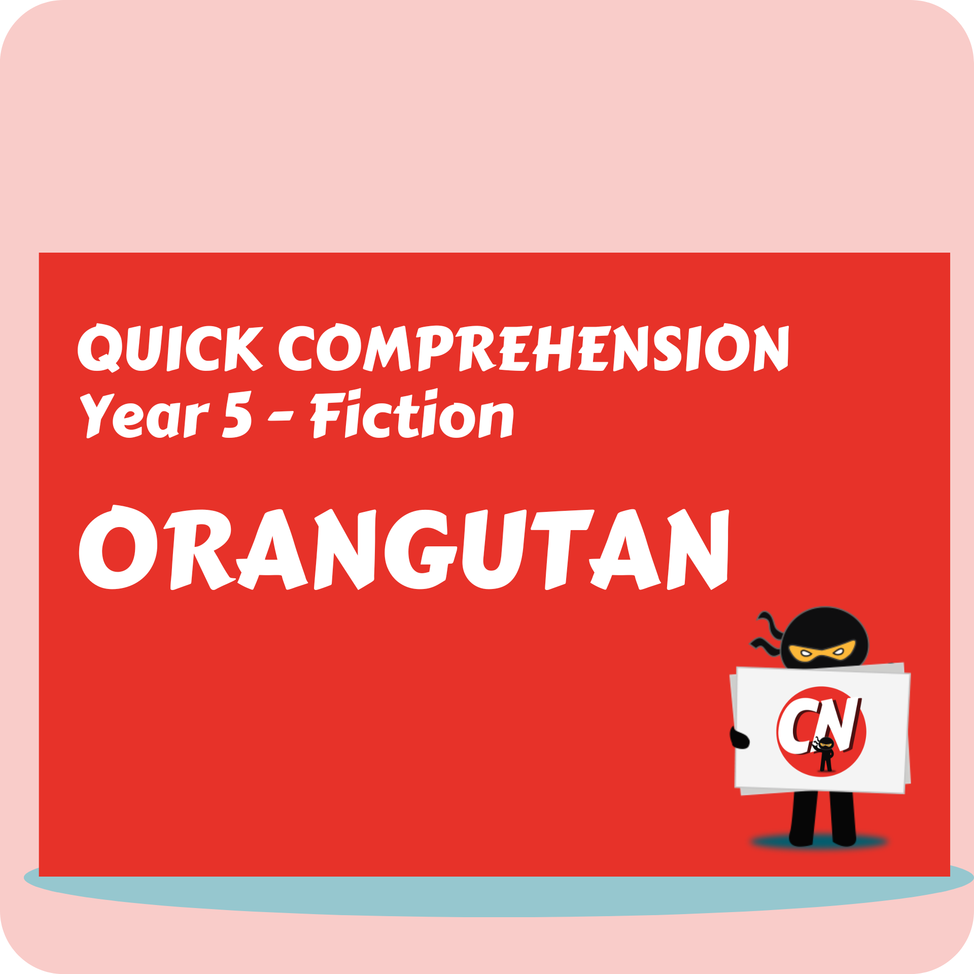 Quick Comprehension - Year 5 - Fiction - Orangutan