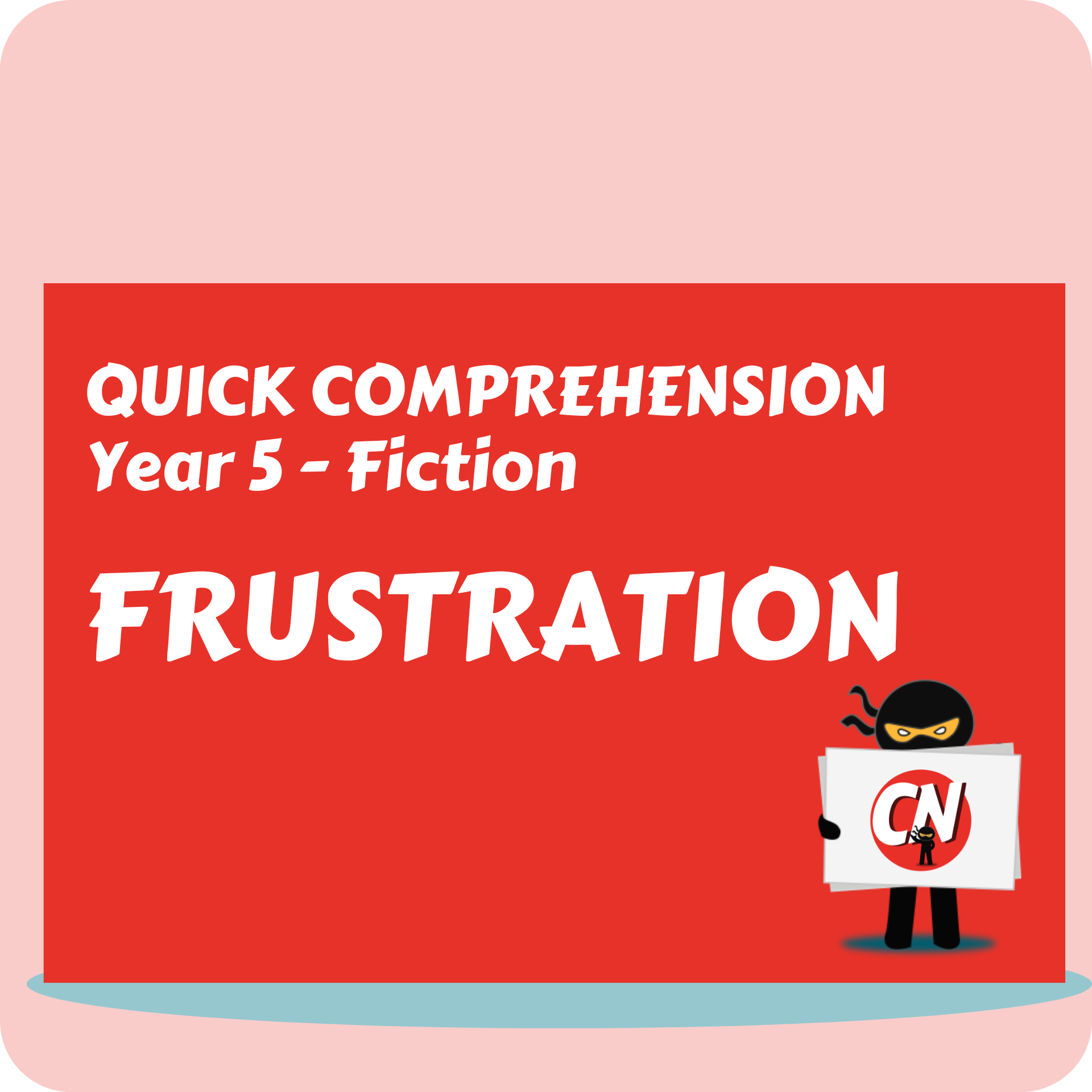 Quick Comprehension - Year 5 - Fiction - Frustration