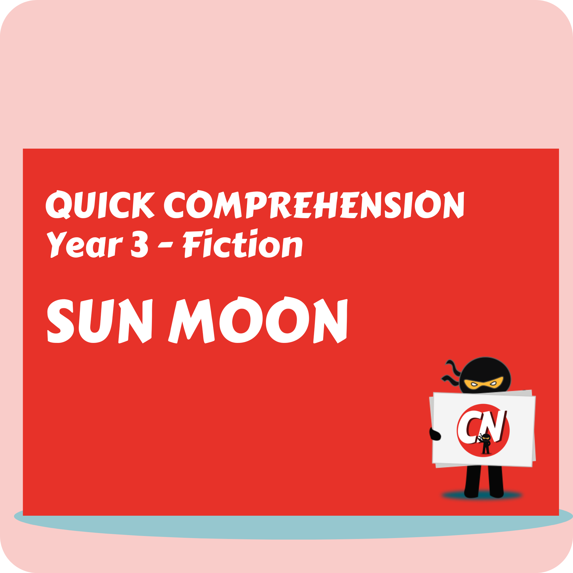 Quick Comprehension - Year 3 - Fiction - Sun Moon