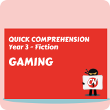 Quick Comprehension - Year 3 - Fiction - Gaming