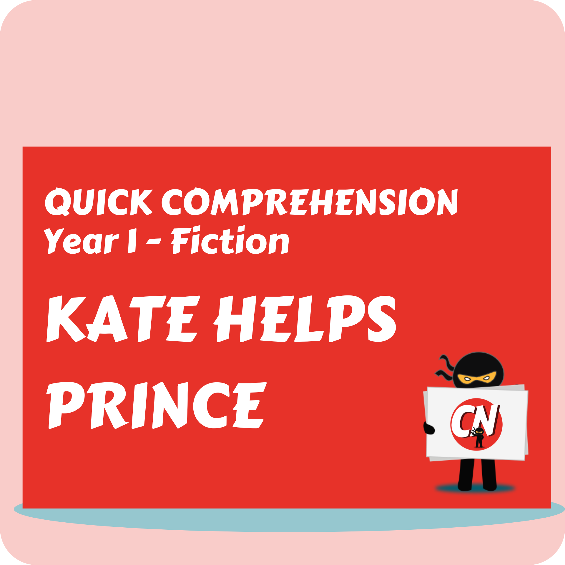 Quick Comprehension - Year 1 - Fiction - Kate Helps Prince