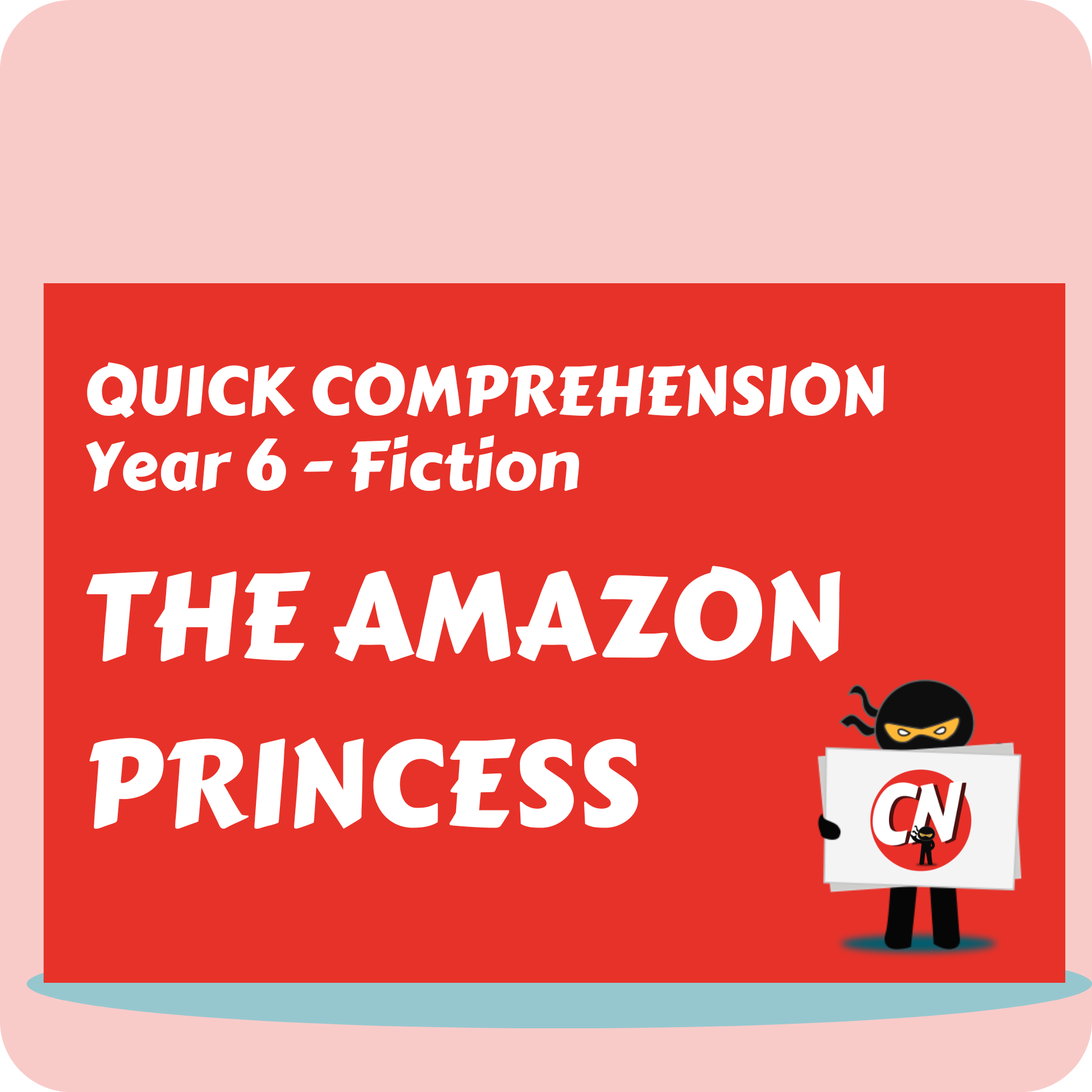 Quick Comprehension - Year 6 - Fiction - The Amazon Princess