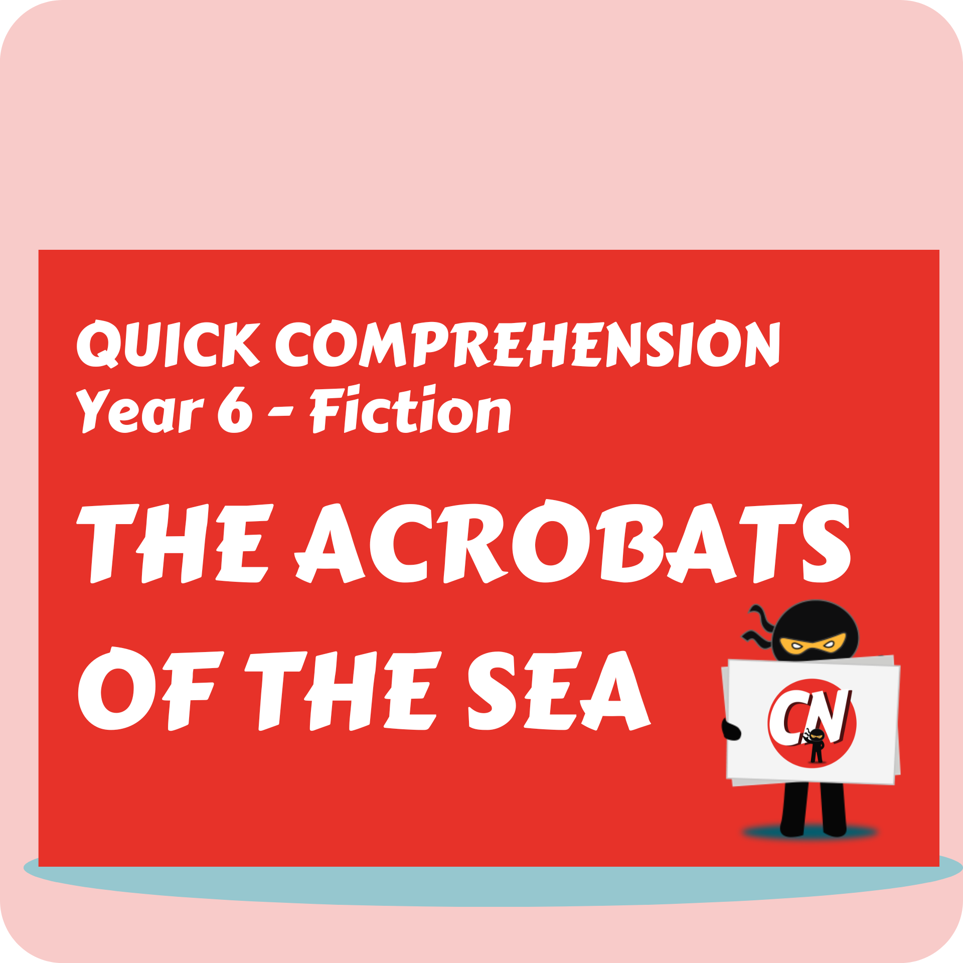 Quick Comprehension - Year 6 - Fiction - The Acrobats of the Sea