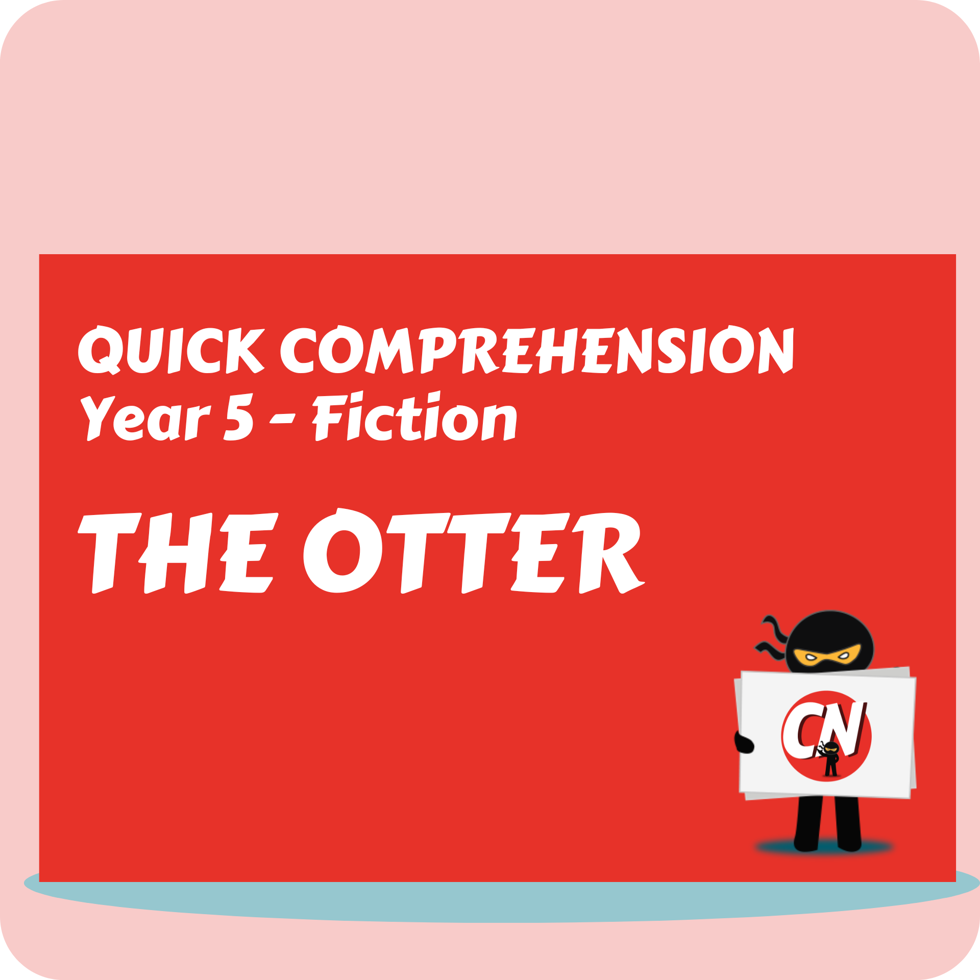 Quick Comprehension - Year 5 - Fiction - The Otter
