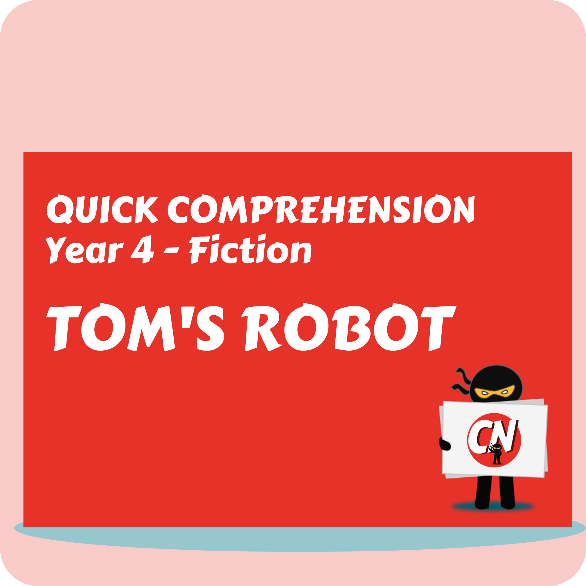 Quick Comprehension - Year 4 - Fiction - Tom's Robot