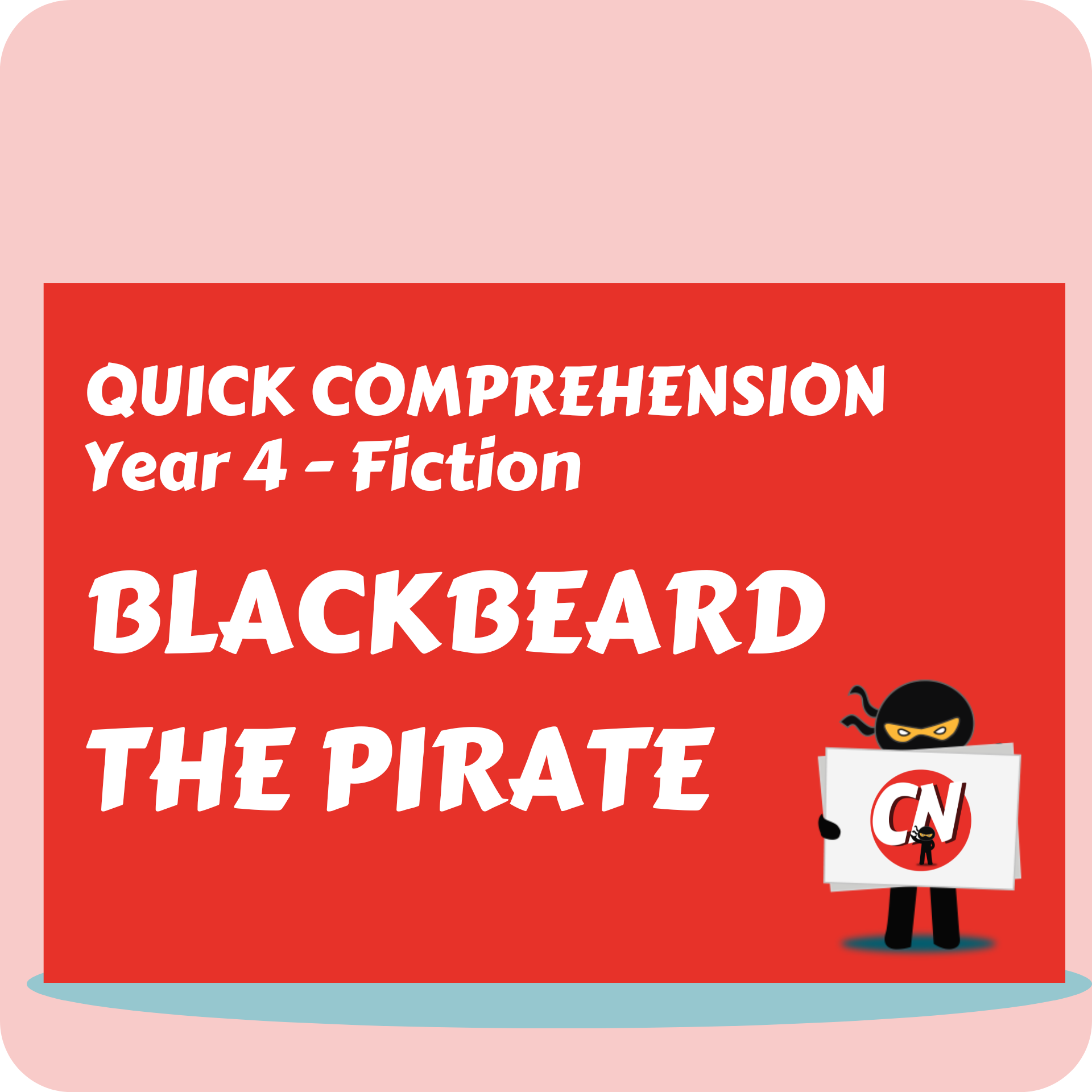 Quick Comprehension - Year 4 - Fiction - Blackbeard the Pirate