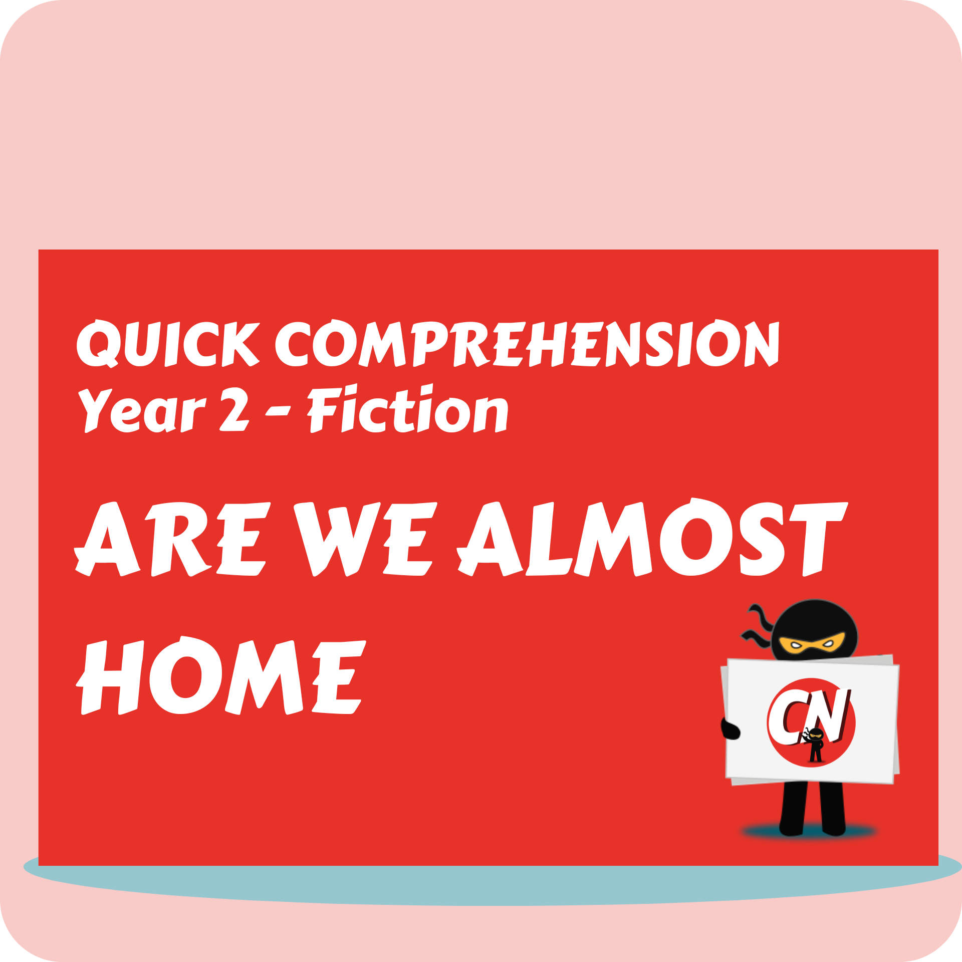 Quick Comprehension - Year 2 - Fiction - Are We Almost Home