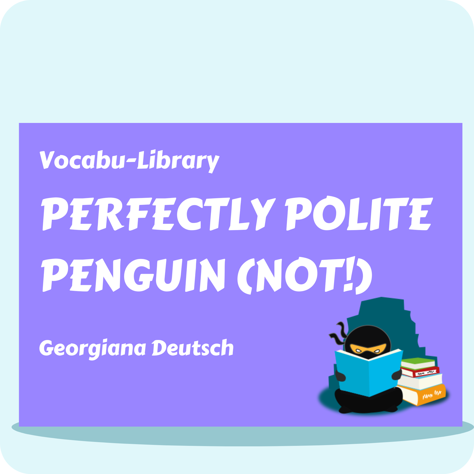Perfectly Polite Penguin (Not!)