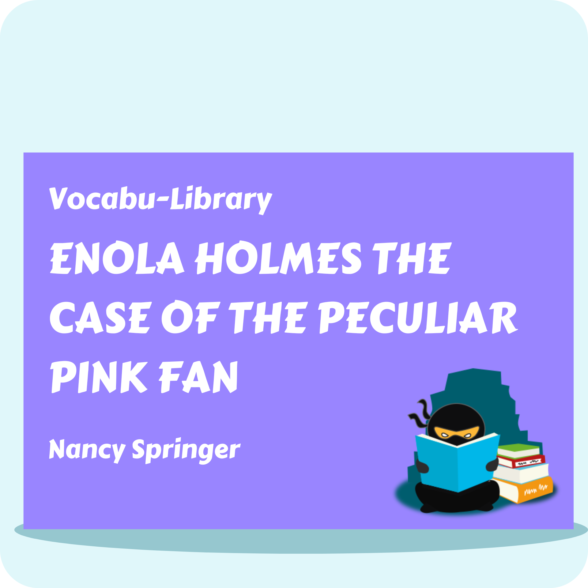Enola Holmes The Case of the Peculiar Pink Fan