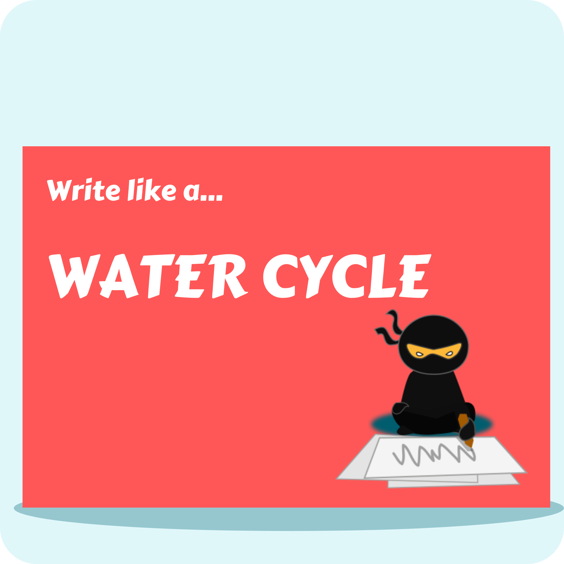 Write Like A...Water Cycle